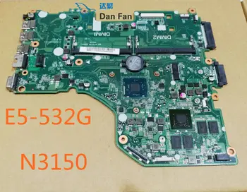 Acer E5-532G N3150 Nešiojamas Plokštė DA0ZRVMB6D0 Mainboard testuotas, pilnai darbo