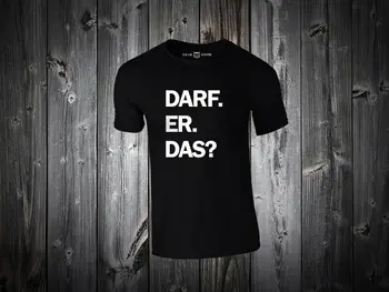 Darf Er Das?Jis Turi Tai? T-Shirt Spruch Tekstas Įdomus Komedija Naujausias Stiliaus 3D Atspausdintas Vyrai Tee Marškinėliai Homme Vasaros, Kad T Shirts