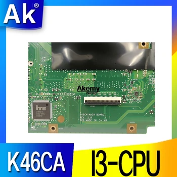 K46CA Nešiojamojo kompiuterio motininė Plokštė, skirta ASUS K46C K46CM K46CB S46C A46C I3 CPU originalus Mainboard bandymo gerai