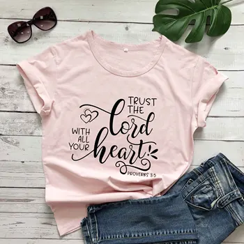 Pasitikėti Viešpačiu Wth Visa Širdimi marškinėliai moterims mados grynos medvilnės Krikščionių Biblija krikšto camisetas tumblr religijos atsitiktinis tee