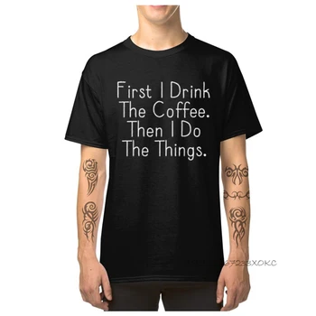 Mados Top Marškinėliai, vyriški marškinėliai Pirmą išgeriu Kavos, Tada man Daryti Dalykus, Medvilnės Mens T Marškinėliai Spausdinami Marškinėlius Didmeninės