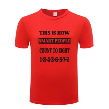 Tai Yra, Kaip Protingi Žmonės Skaičiuoti Iki Aštuonių Juokinga Kūrybos T-Shirt Marškinėliai Vyrams 2018 Naujas Trumpas Rankovės O Kaklo Medvilnės Atsitiktinis Viršų