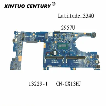 X13HJ 0X13HJ KN-0X13HJ 13229-1 Nešiojamojo kompiuterio motininė Plokštė, Skirti DELL Latitude 3340 Plokštė W/2957U CPU DDR3L Bandymo gerai