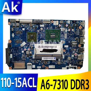 NAUJAS CG521 NM-A841 lenovo ideapad 110-15ACL nešiojamojo kompiuterio pagrindinė plokštė CPU: A6-7310 DDR3 GPU:AMD-M430 2GB FRU 5B20L46297 5B20L46271