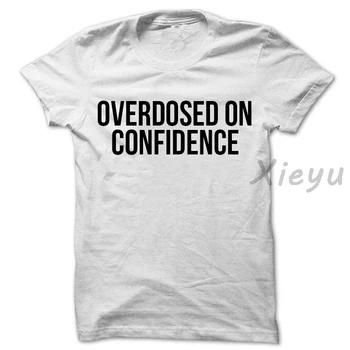 Overdosed Dėl Pasitikėjimo Marškinėliai Juokinga Sassy Tee daugiau spalvų