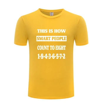 Tai Yra, Kaip Protingi Žmonės Skaičiuoti Iki Aštuonių Juokinga Kūrybos T-Shirt Marškinėliai Vyrams 2018 Naujas Trumpas Rankovės O Kaklo Medvilnės Atsitiktinis Viršų