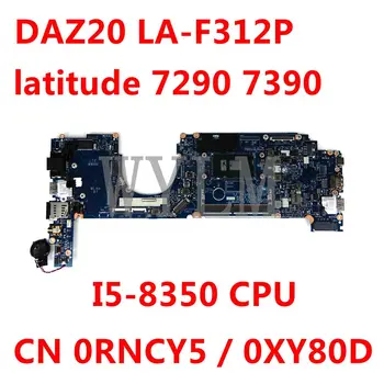 KN 0RNCY5 / 0XY80D Už Dell latitude 7290 7390 I5-8350 CPU Nešiojamas plokštė DAZ20 LA-F312P Išbandyta, veikia Gerai